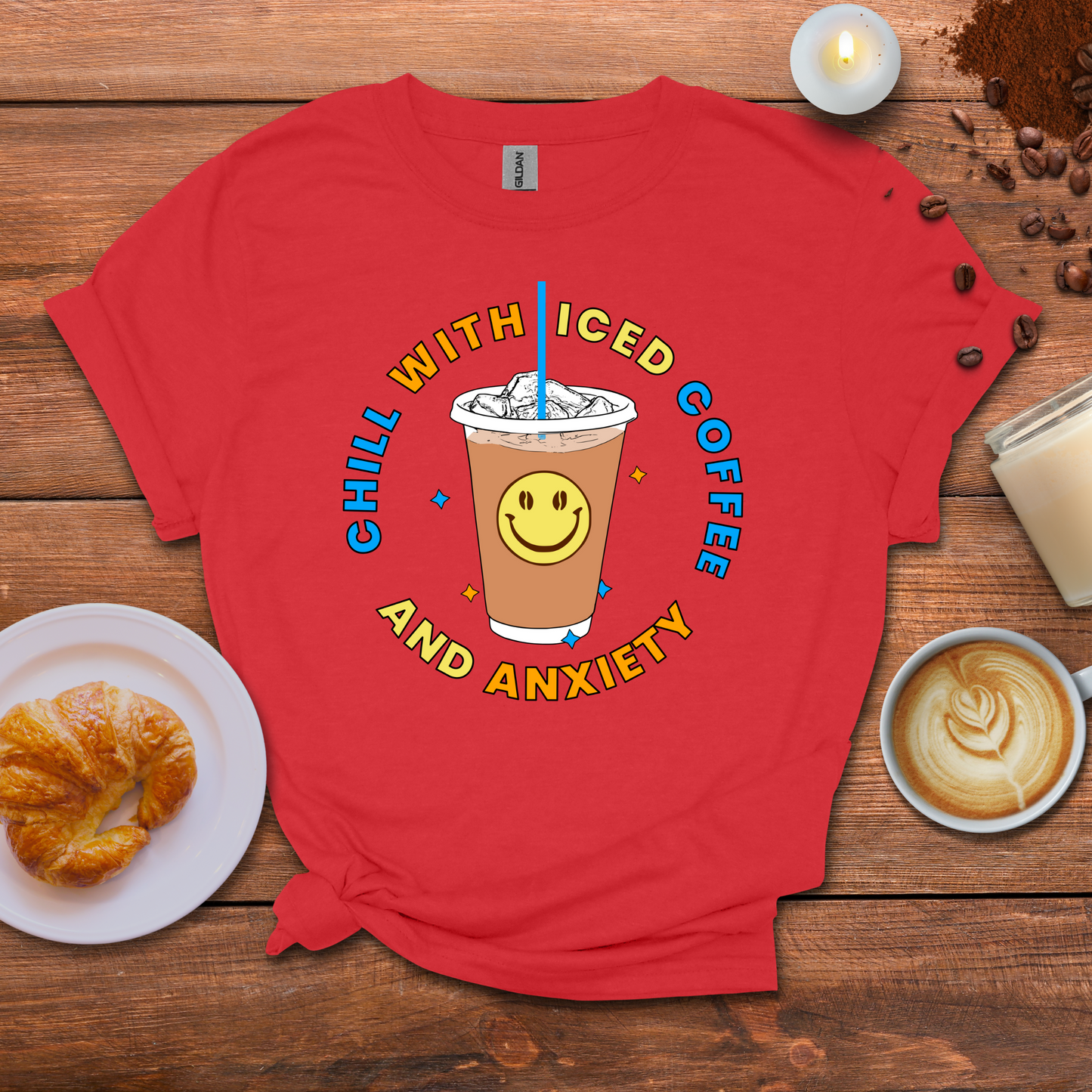 Chill with iced coffee and anxiety T-shirt