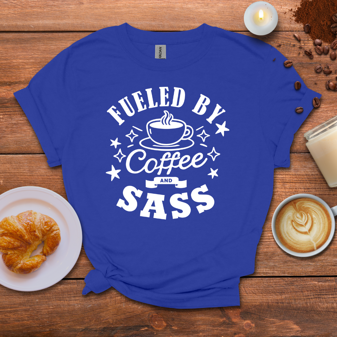 Fueled by Coffee and SASS T-shirt