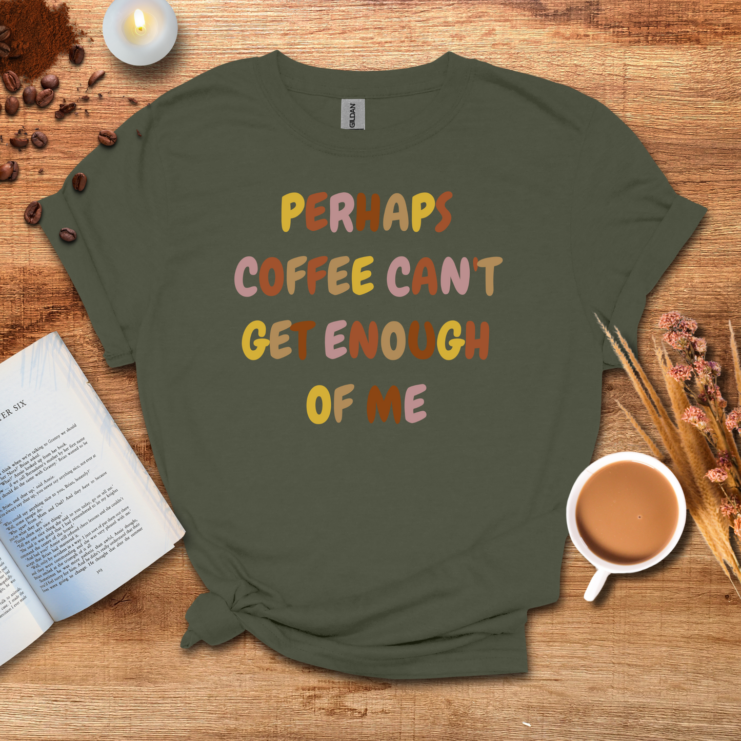 Coffee can't get enough of me T-shirt