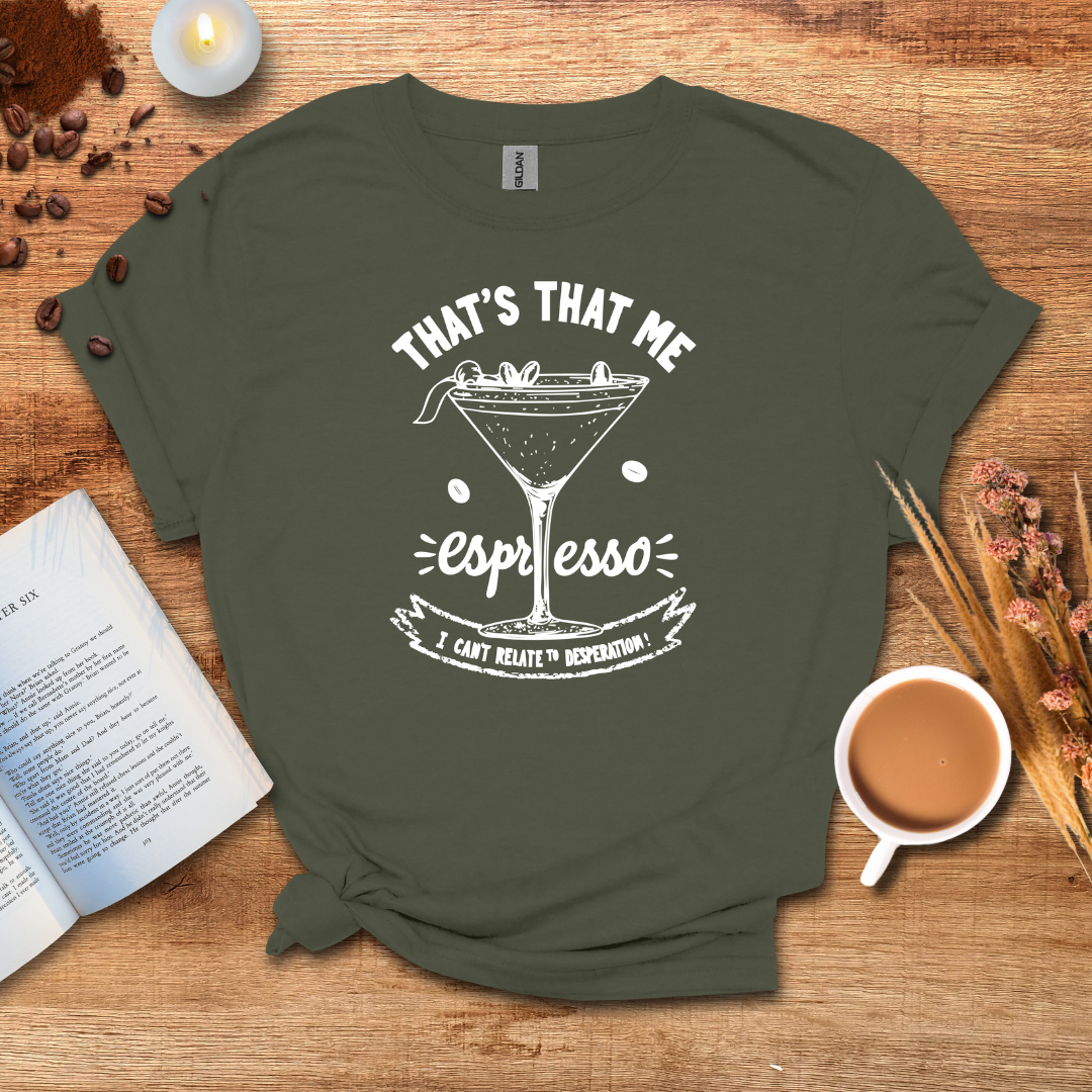 That's that me expresso T-shirt