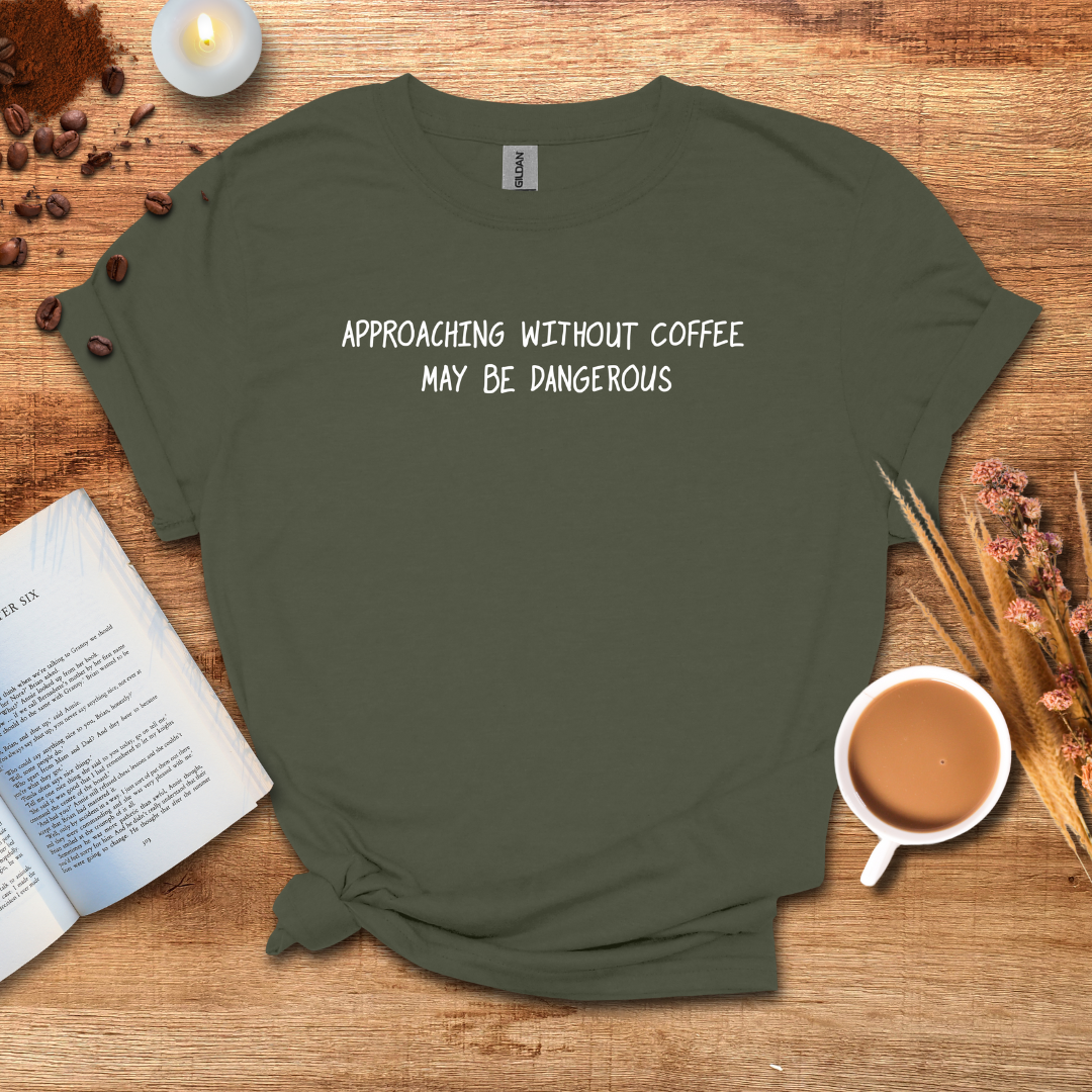 Approaching May Be Dangerous T-shirt