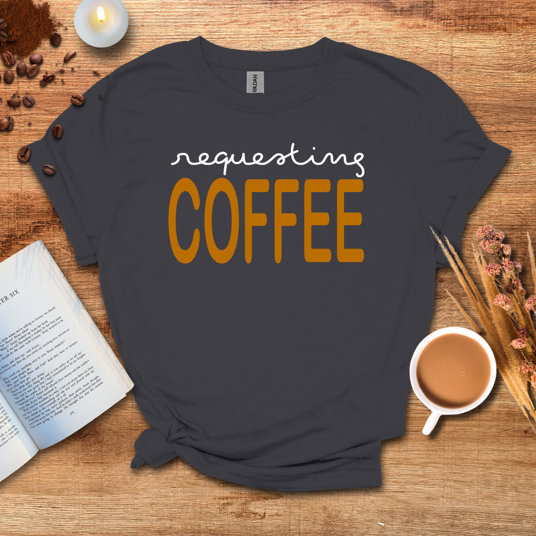 Requesting Coffee T-shirt