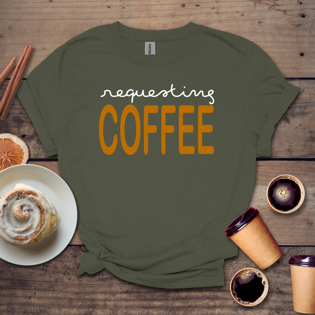 Requesting Coffee T-shirt