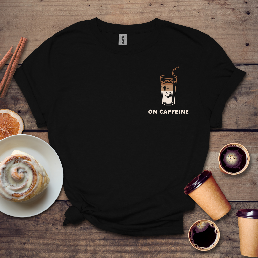 On Caffeine T-shirt