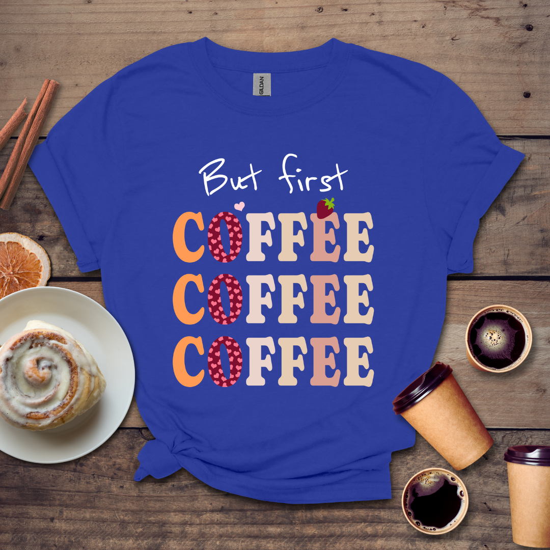 But First Coffee T-shirt