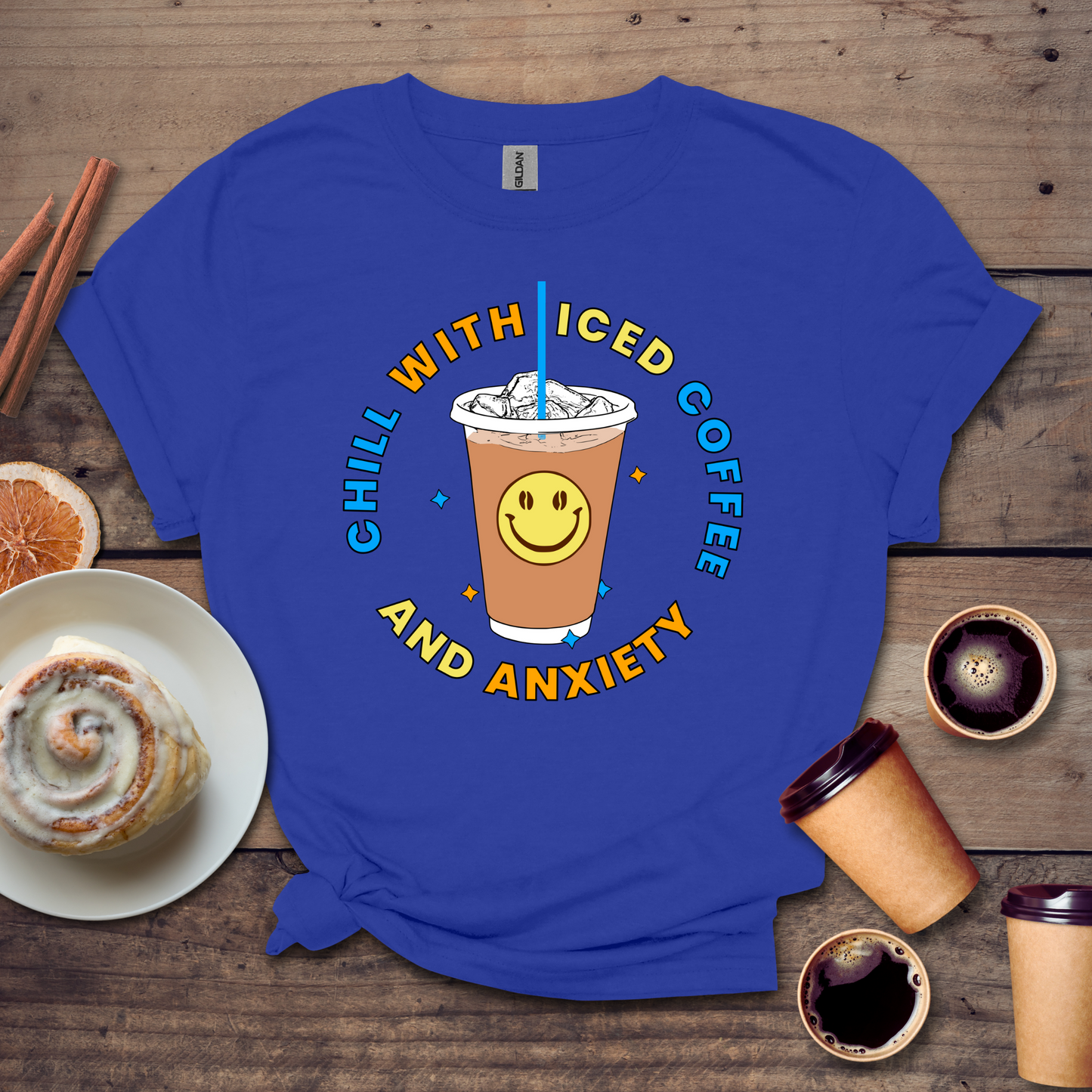 Chill with iced coffee and anxiety T-shirt