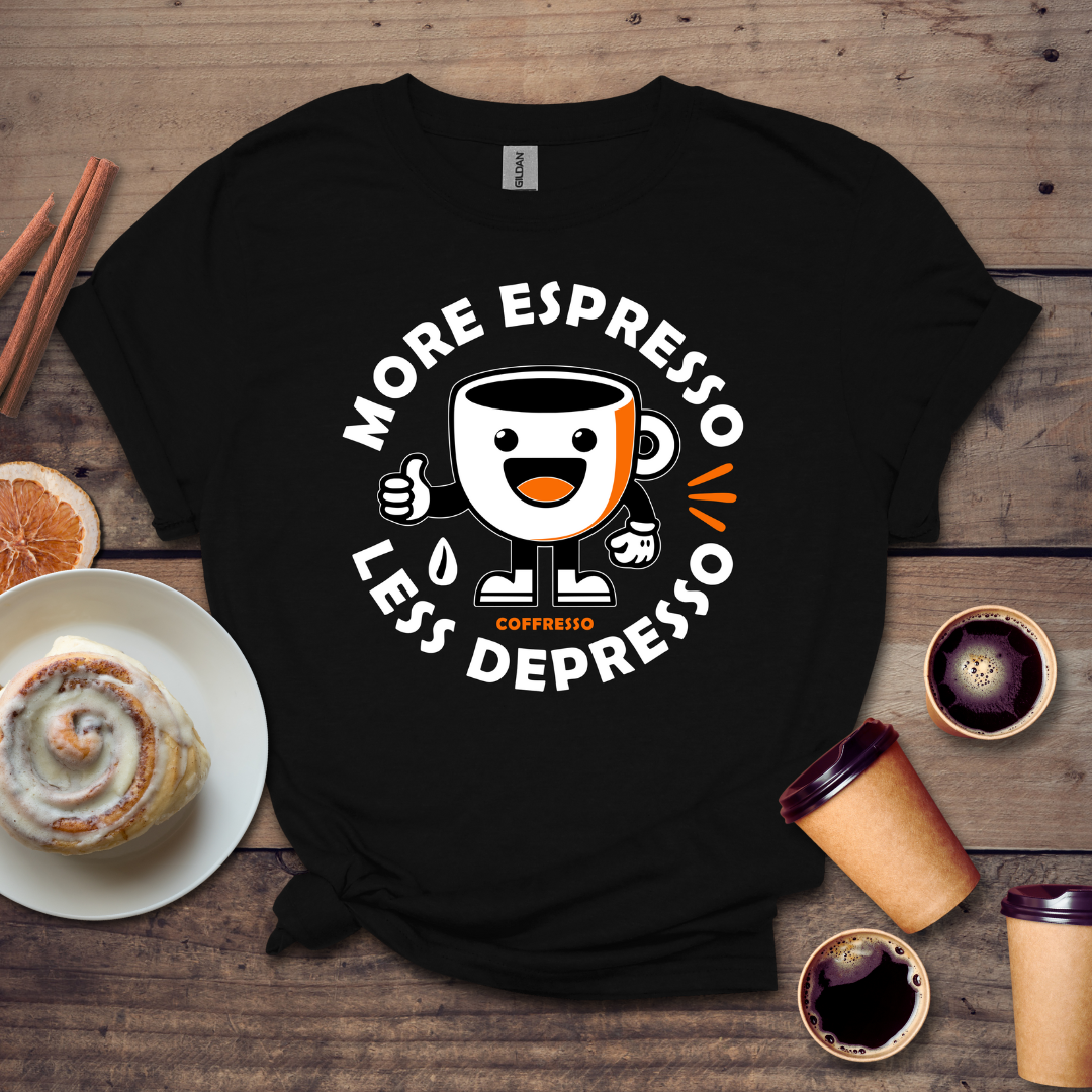 More Expresso Less Depresso T-shirt