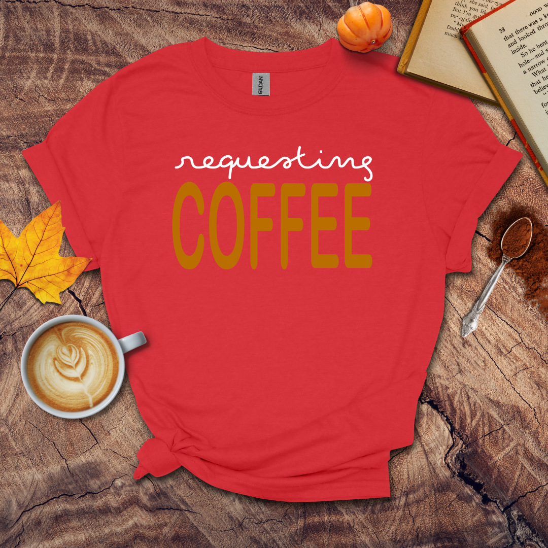 Requesting Coffee T-shirt