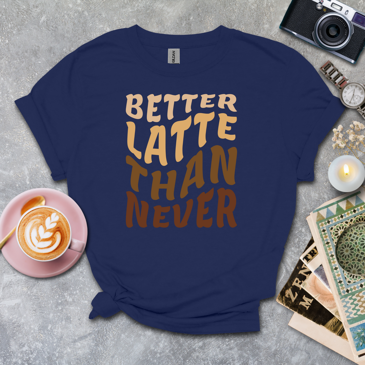 Better latte than never T-shirt