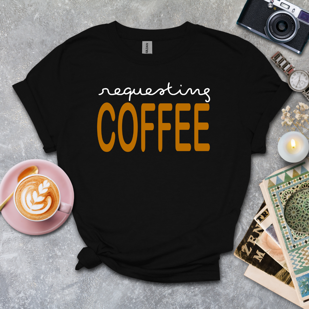 Requesting Coffee T-shirt