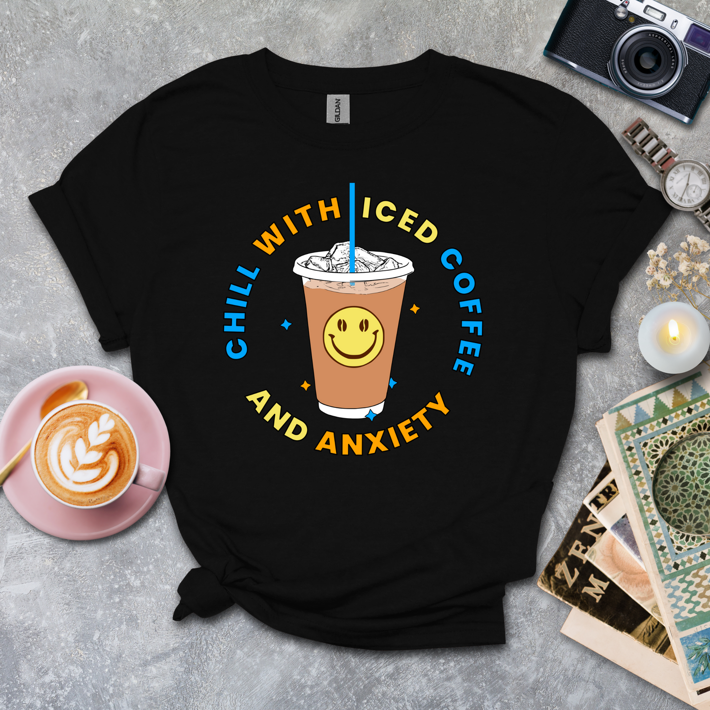 Chill with iced coffee and anxiety T-shirt