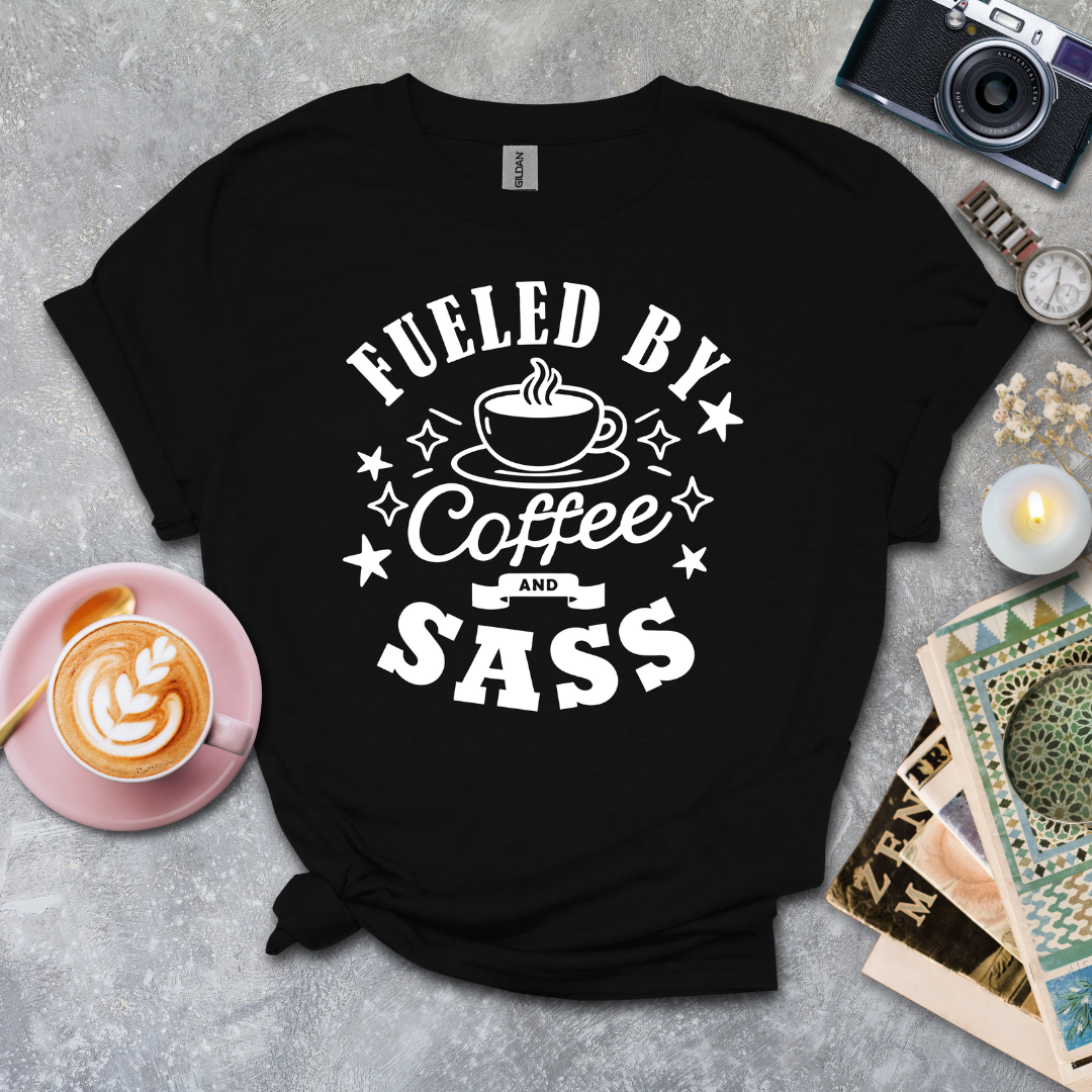 Fueled by Coffee and SASS T-shirt