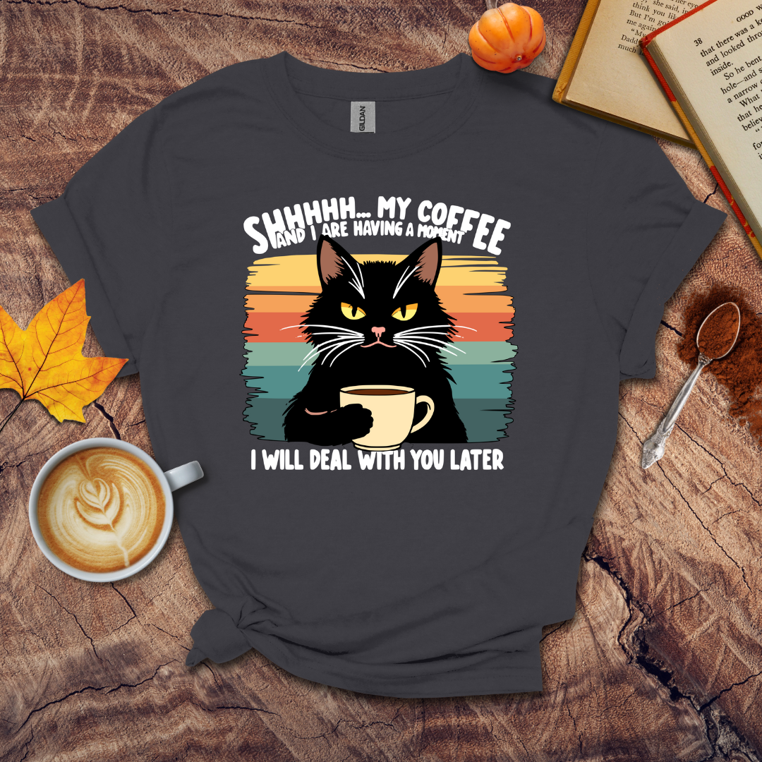 I will deal with you later T-shirt