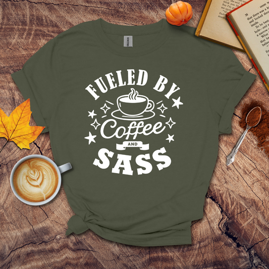 Fueled by Coffee and SASS T-shirt