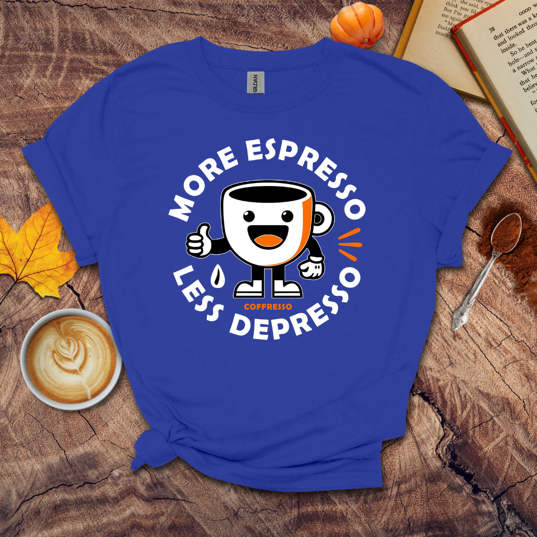 More Expresso Less Depresso T-shirt