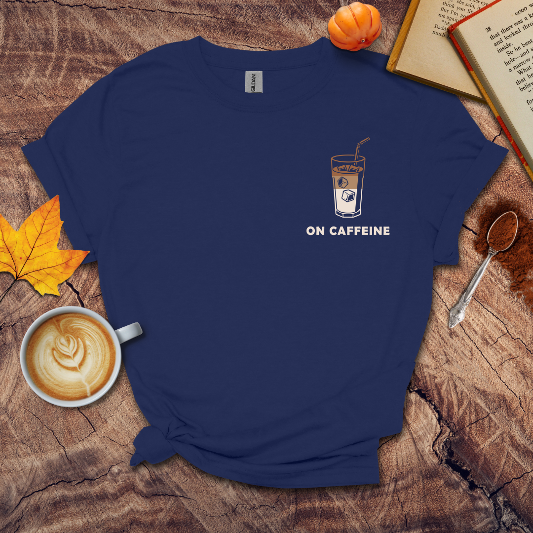 On Caffeine T-shirt