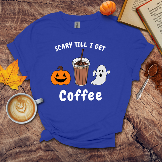 Scary Till I Get Coffee T-shirt