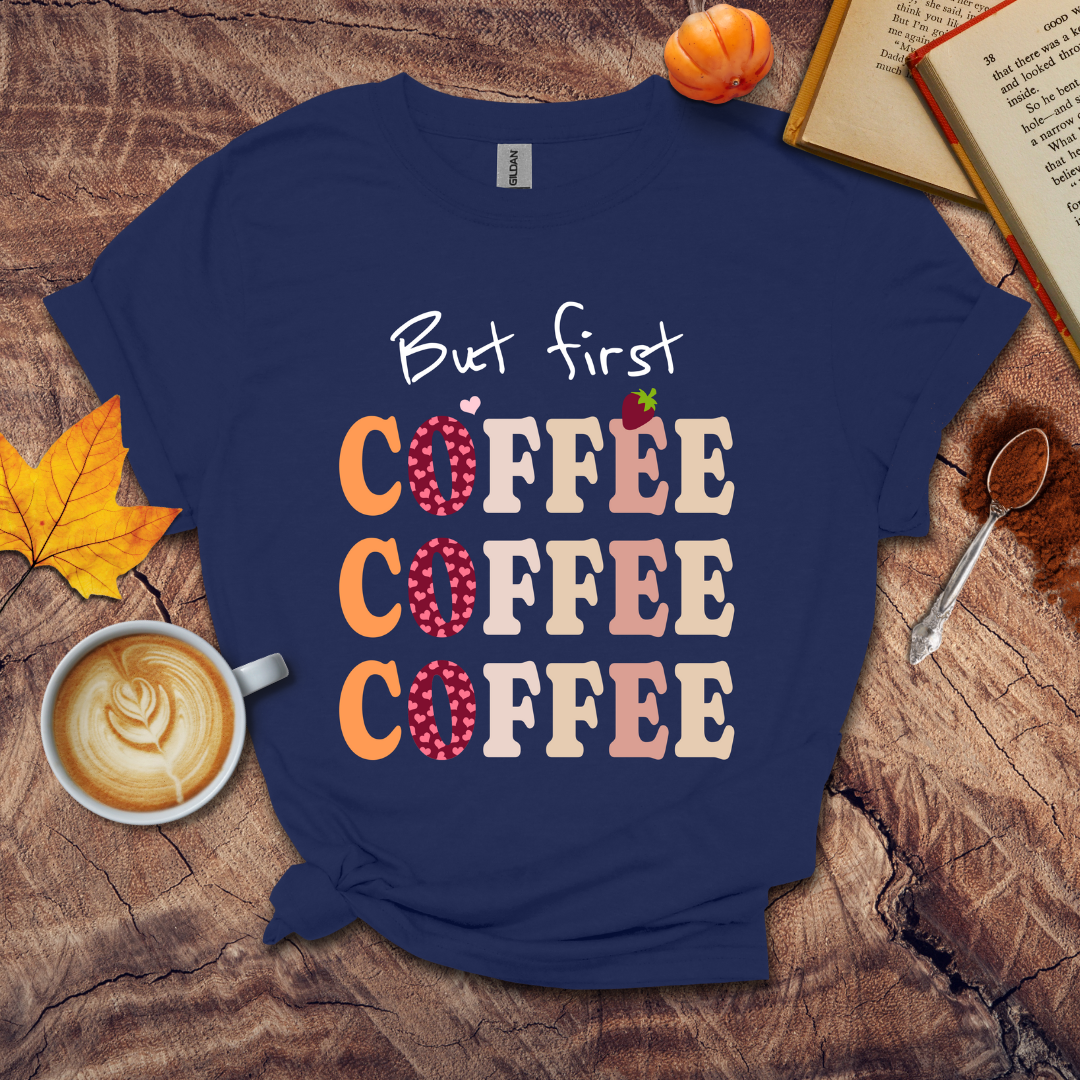 But First Coffee T-shirt