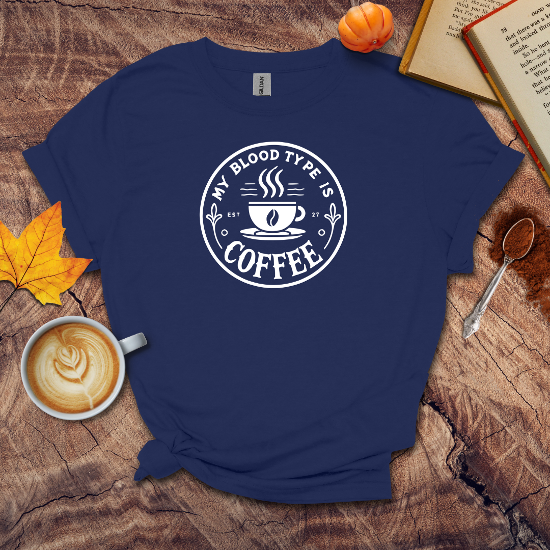 My blood type is coffee T-shirt