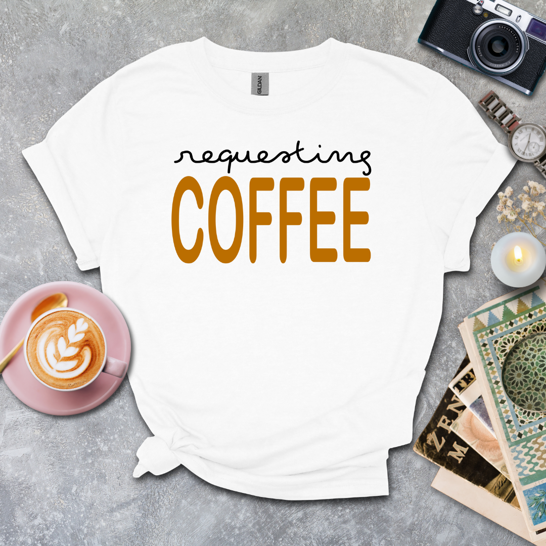 Requesting Coffee T-shirt