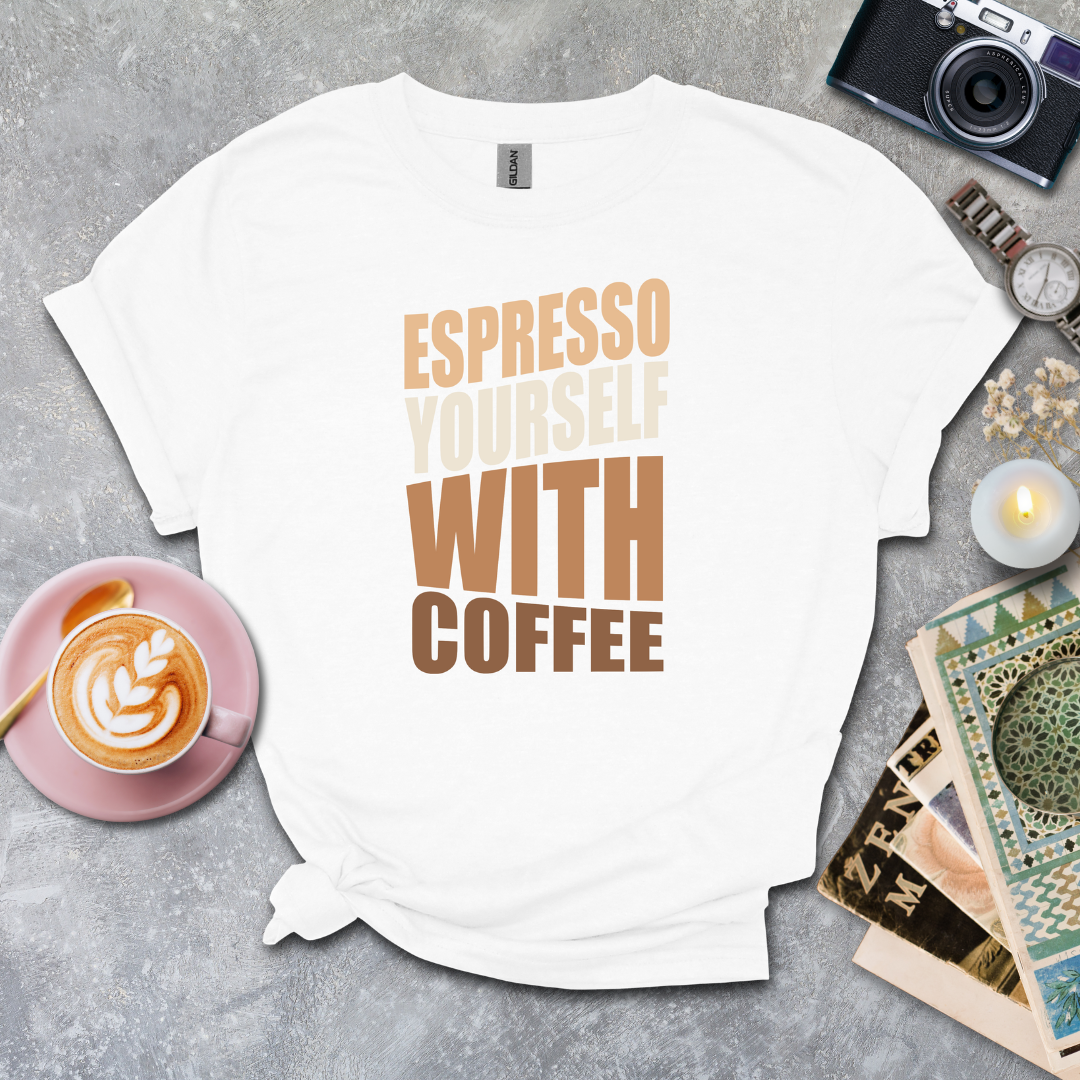 Expresso Yourself With Coffee T-shirt