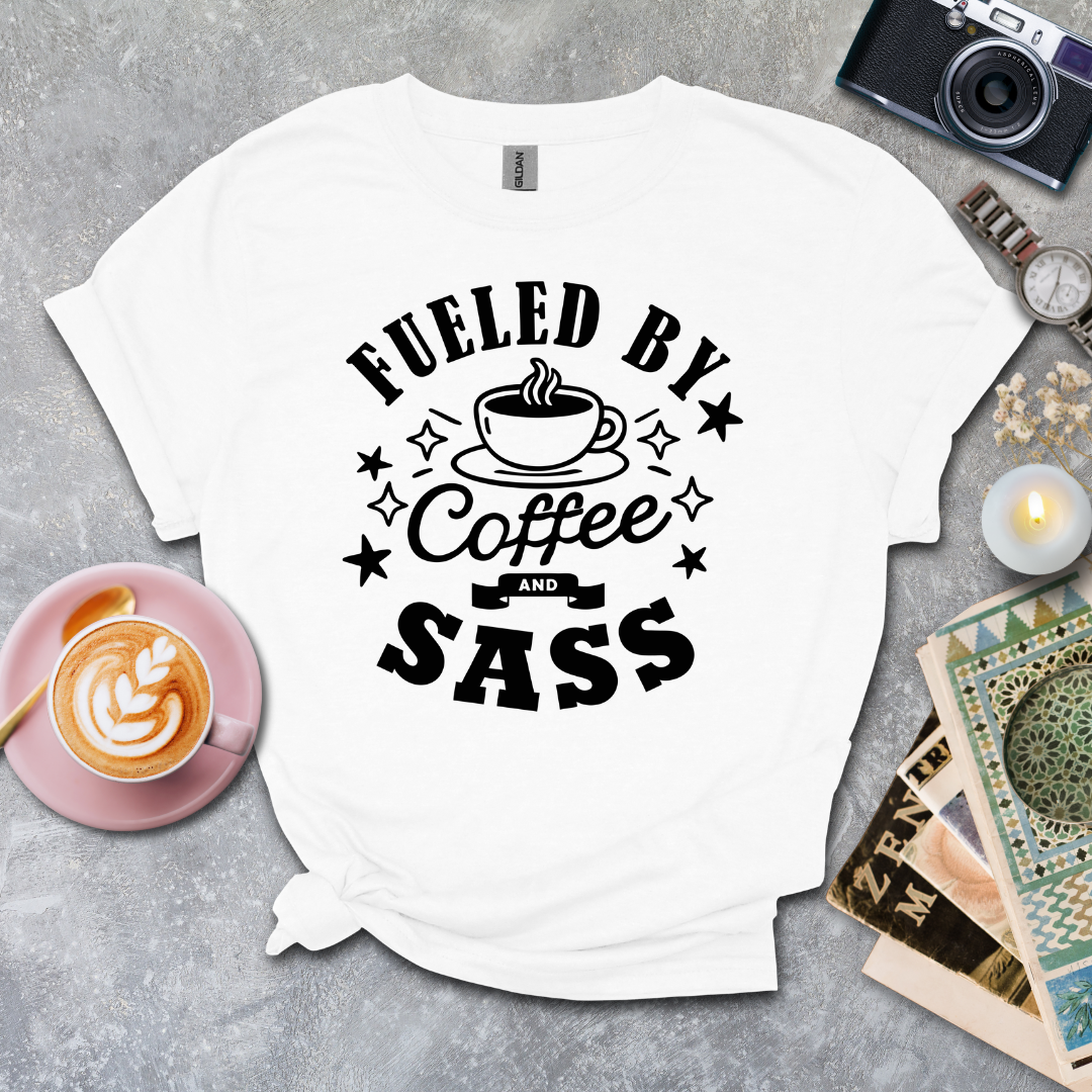 Fueled by Coffee and SASS T-shirt