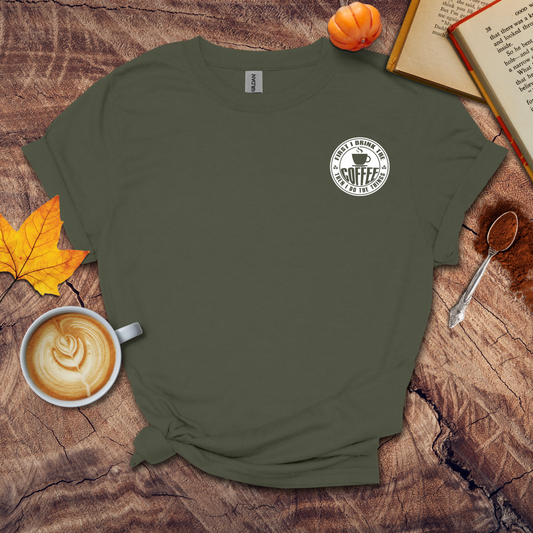 First I drink the coffee then I do the things T-shirt