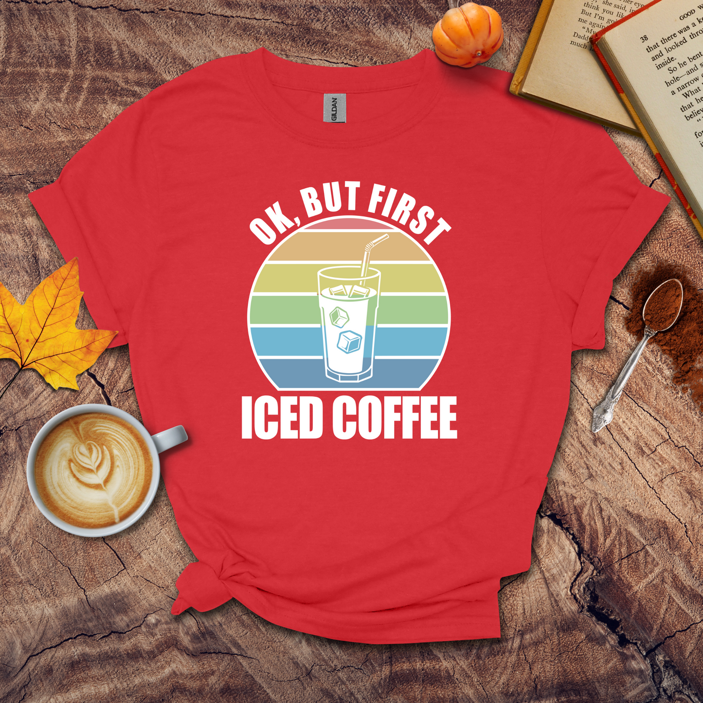 Ok, but first iced coffee T-shirt