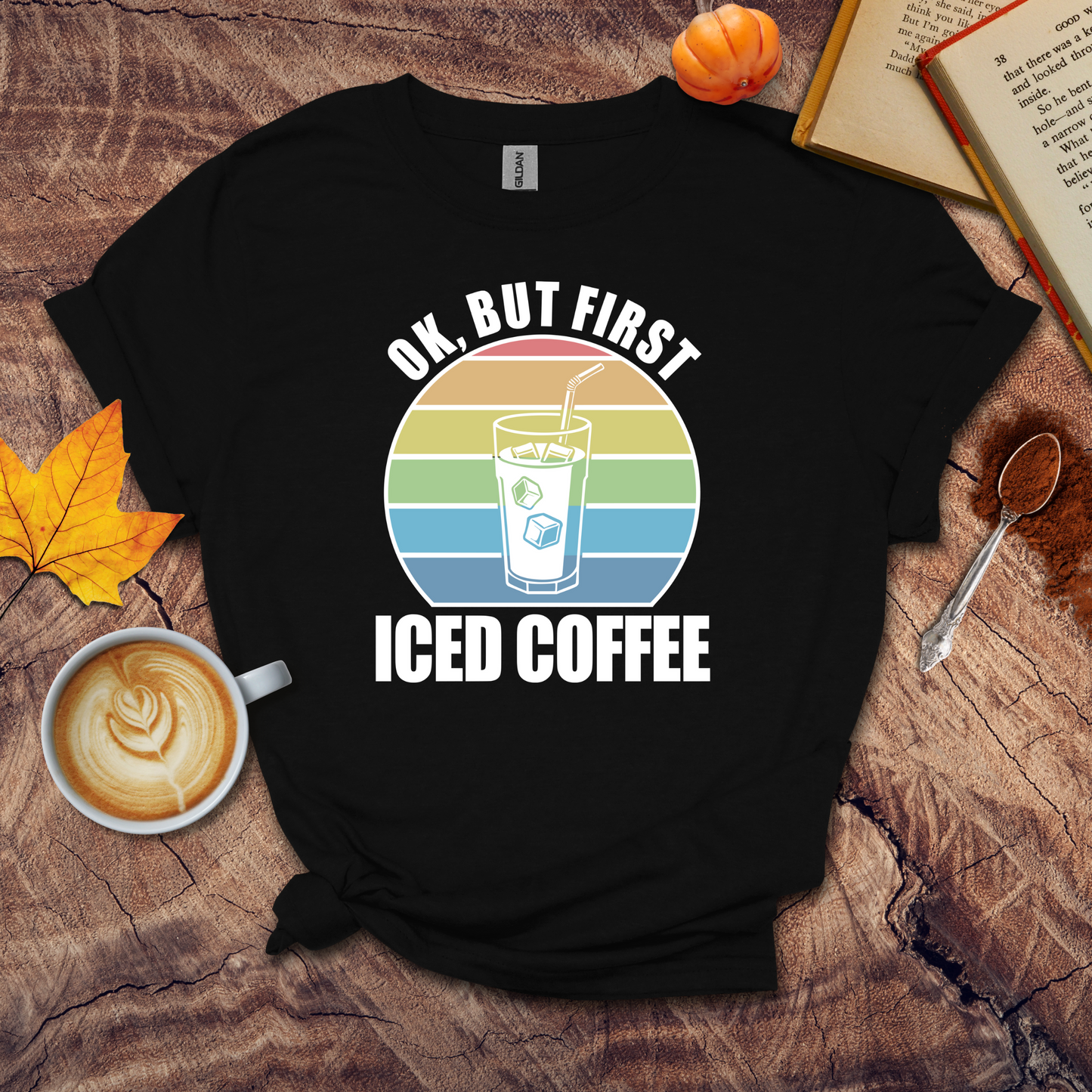 Ok, but first iced coffee T-shirt